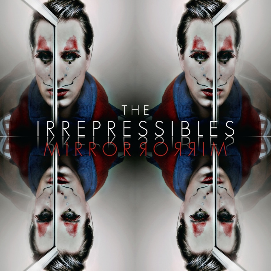 The Irrepressibles - Mirror Mirror